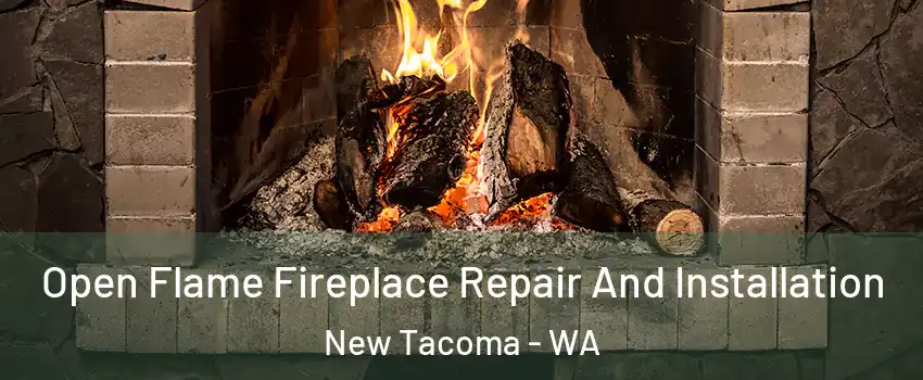 Open Flame Fireplace Repair And Installation New Tacoma - WA