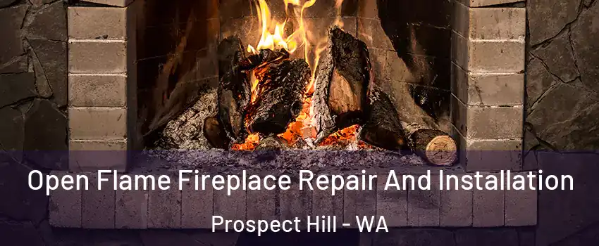 Open Flame Fireplace Repair And Installation Prospect Hill - WA