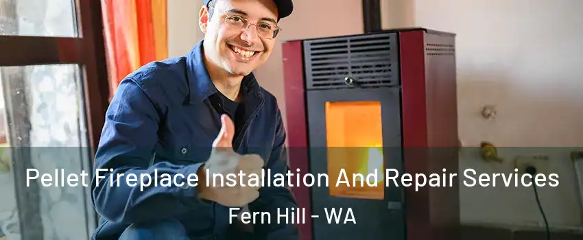 Pellet Fireplace Installation And Repair Services Fern Hill - WA