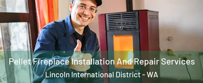 Pellet Fireplace Installation And Repair Services Lincoln International District - WA