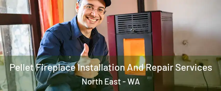 Pellet Fireplace Installation And Repair Services North East - WA