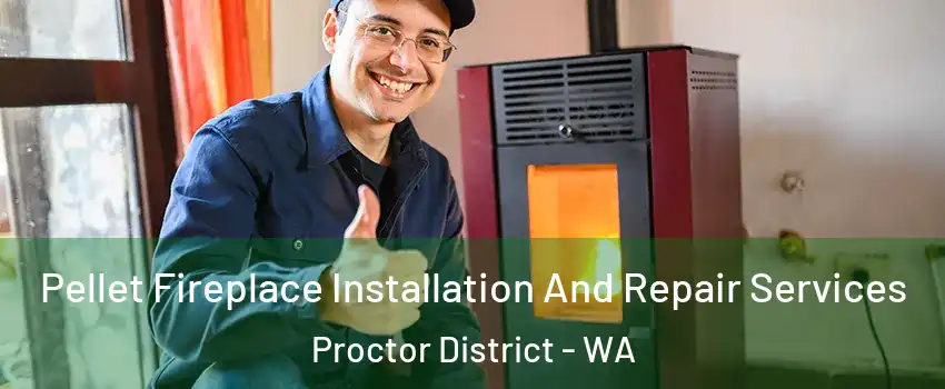 Pellet Fireplace Installation And Repair Services Proctor District - WA