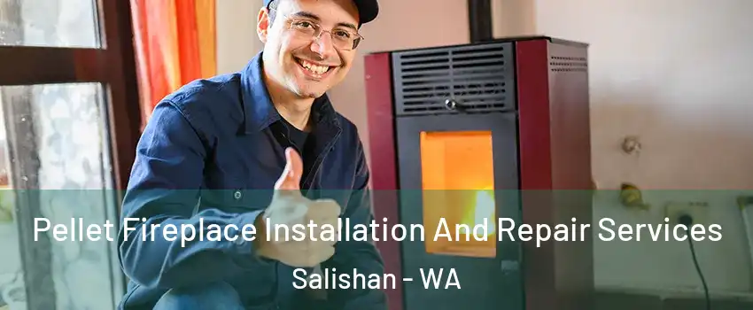 Pellet Fireplace Installation And Repair Services Salishan - WA