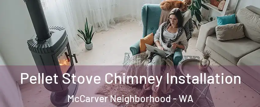 Pellet Stove Chimney Installation McCarver Neighborhood - WA