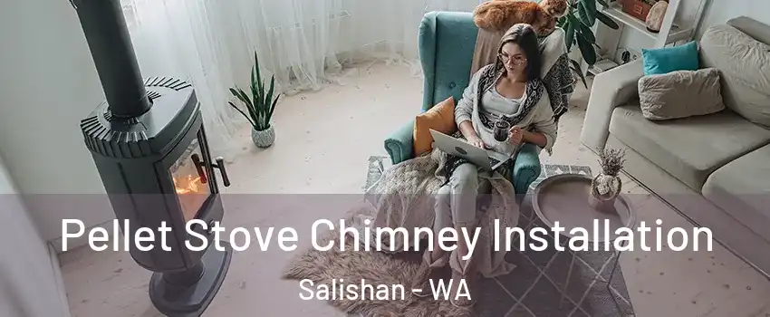 Pellet Stove Chimney Installation Salishan - WA