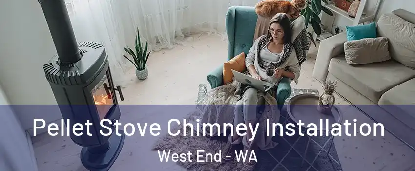 Pellet Stove Chimney Installation West End - WA