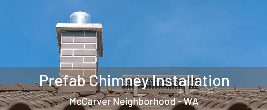 Prefab Chimney Installation McCarver Neighborhood - WA