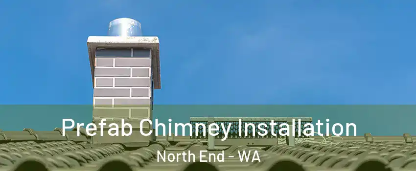 Prefab Chimney Installation North End - WA