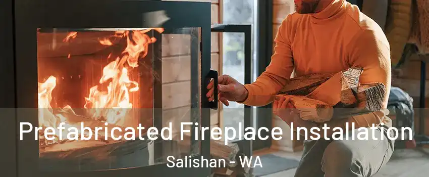 Prefabricated Fireplace Installation Salishan - WA