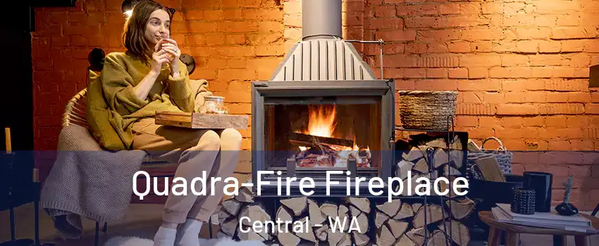 Quadra-Fire Fireplace Central - WA