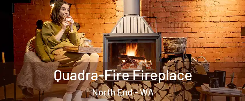 Quadra-Fire Fireplace North End - WA