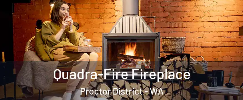 Quadra-Fire Fireplace Proctor District - WA