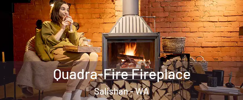 Quadra-Fire Fireplace Salishan - WA