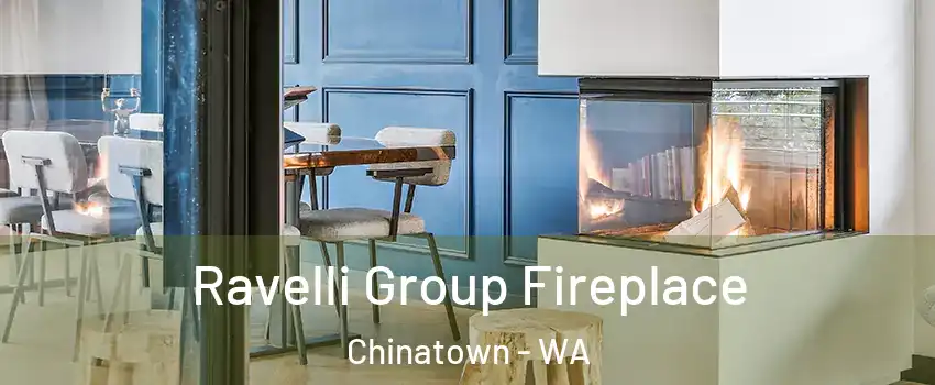 Ravelli Group Fireplace Chinatown - WA