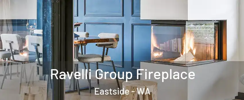 Ravelli Group Fireplace Eastside - WA