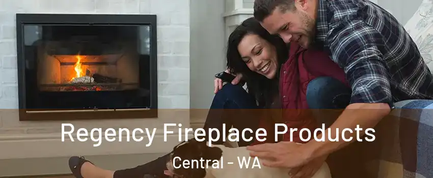 Regency Fireplace Products Central - WA