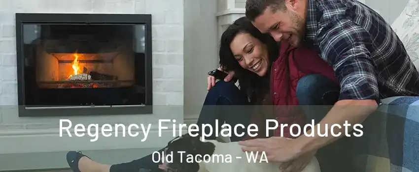 Regency Fireplace Products Old Tacoma - WA