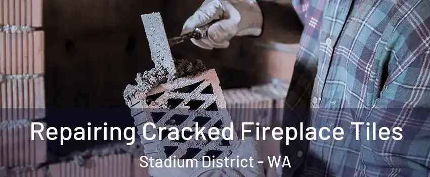 Repairing Cracked Fireplace Tiles Stadium District - WA