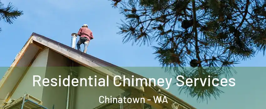 Residential Chimney Services Chinatown - WA