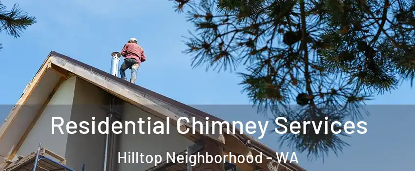 Residential Chimney Services Hilltop Neighborhood - WA