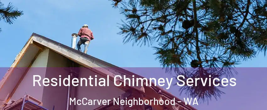 Residential Chimney Services McCarver Neighborhood - WA