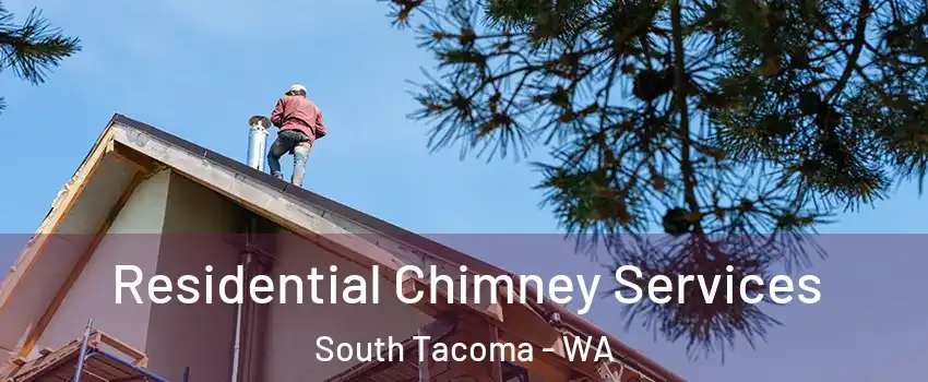 Residential Chimney Services South Tacoma - WA