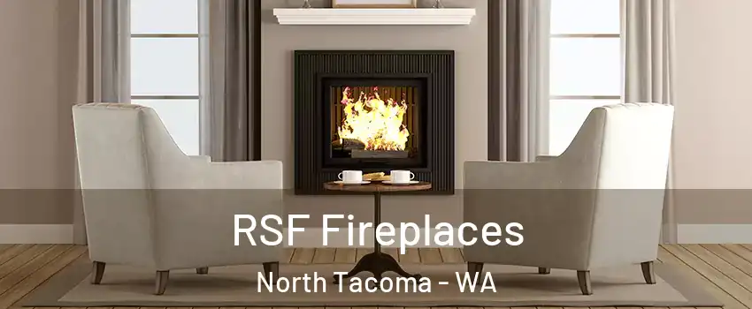 RSF Fireplaces North Tacoma - WA