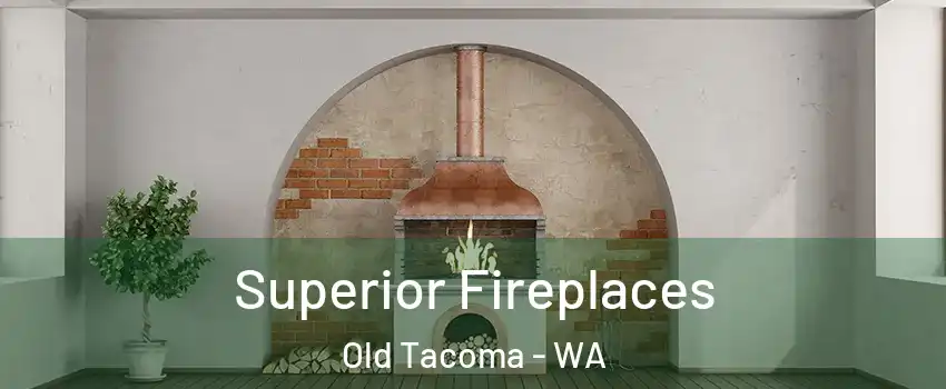 Superior Fireplaces Old Tacoma - WA