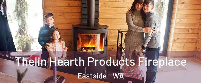 Thelin Hearth Products Fireplace Eastside - WA