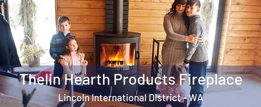 Thelin Hearth Products Fireplace Lincoln International District - WA