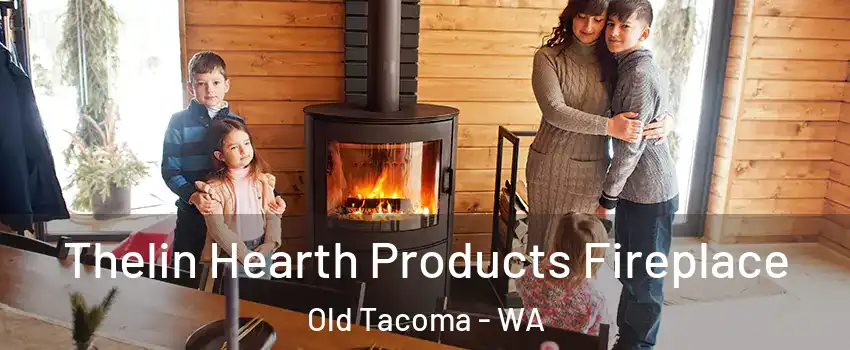 Thelin Hearth Products Fireplace Old Tacoma - WA