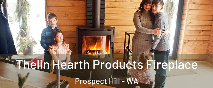 Thelin Hearth Products Fireplace Prospect Hill - WA