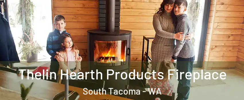 Thelin Hearth Products Fireplace South Tacoma - WA