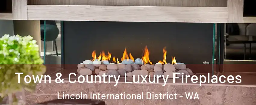 Town & Country Luxury Fireplaces Lincoln International District - WA