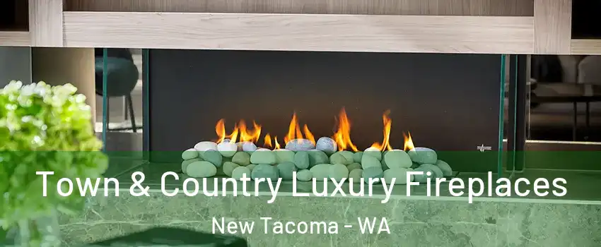 Town & Country Luxury Fireplaces New Tacoma - WA