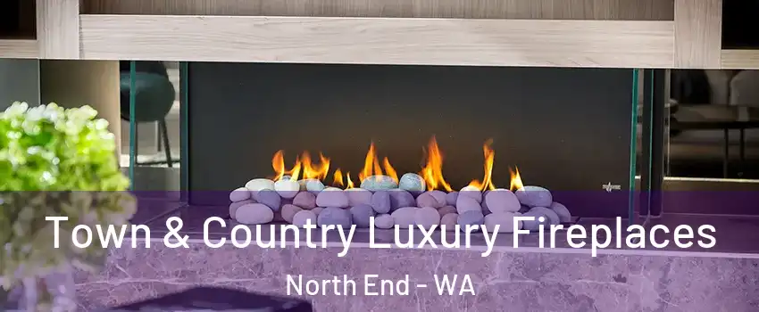 Town & Country Luxury Fireplaces North End - WA