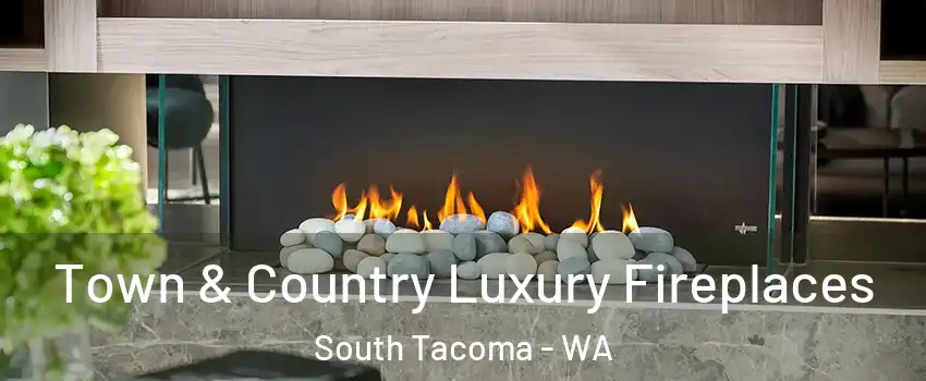 Town & Country Luxury Fireplaces South Tacoma - WA