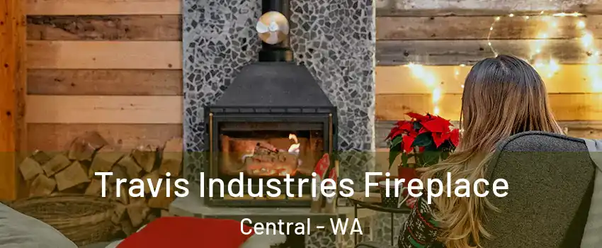 Travis Industries Fireplace Central - WA