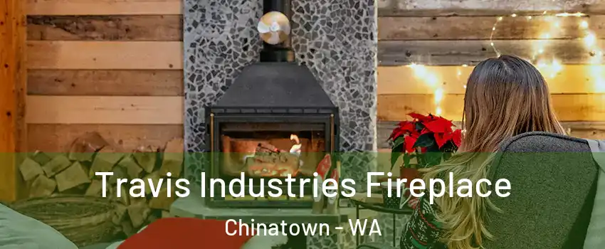 Travis Industries Fireplace Chinatown - WA