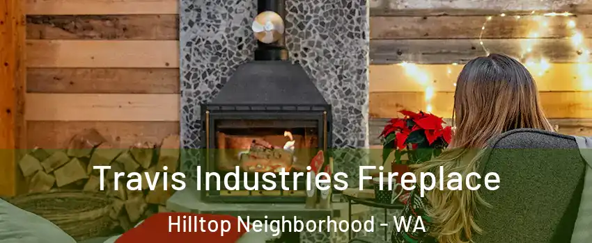 Travis Industries Fireplace Hilltop Neighborhood - WA