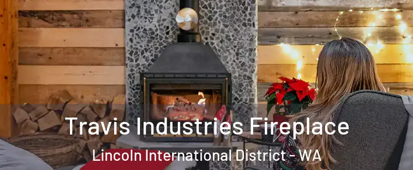 Travis Industries Fireplace Lincoln International District - WA