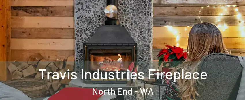 Travis Industries Fireplace North End - WA