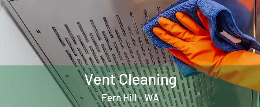 Vent Cleaning Fern Hill - WA