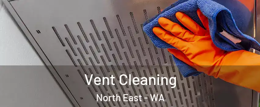 Vent Cleaning North East - WA