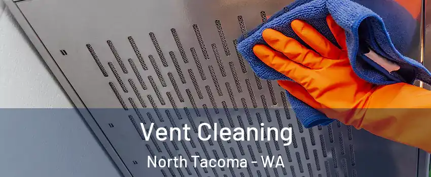 Vent Cleaning North Tacoma - WA