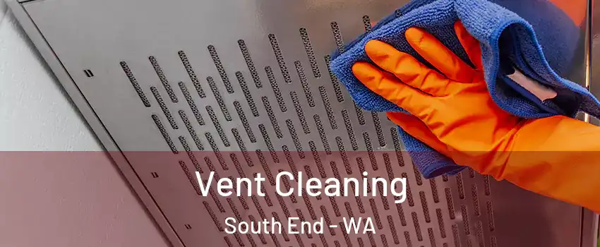 Vent Cleaning South End - WA