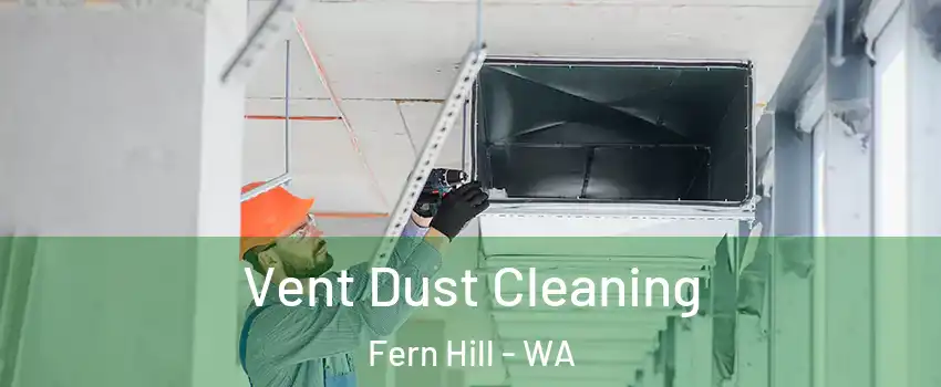 Vent Dust Cleaning Fern Hill - WA