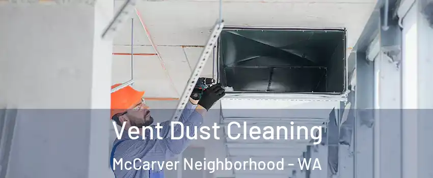 Vent Dust Cleaning McCarver Neighborhood - WA