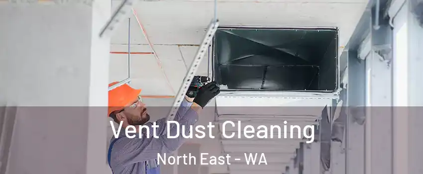 Vent Dust Cleaning North East - WA