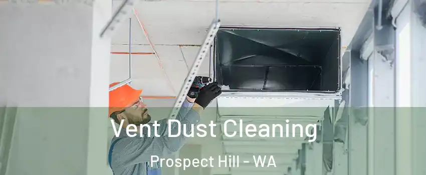 Vent Dust Cleaning Prospect Hill - WA